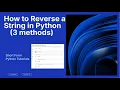 How to Reverse a String in Python 3 methods in under 70 seconds