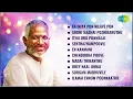 Download Lagu Top 10 Ilaiyaraaja Songs | En Iniya Pon Nilave | Ithu Oru Ponmalai | En Kanmani | Ilayaraaja Innisai