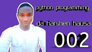 002 python programming a harshen hausa karbar input daga user variable da yanda ake anfani dashi