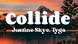 justine skye collide ft tyga lyrics 