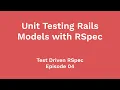 Unit Testing Rails Models Test Driven RSpec Ep 04