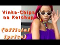 Download Lagu Vinka - Chips Na Ketchup (Official lyrics)