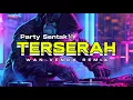 Download Lagu PARTY SENTAK!! DJ TERSERAH - (WAN VENOX REMIX) BASSGANGGA🔱