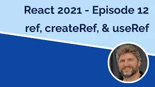 React 2021 Using Refs - Episode 12