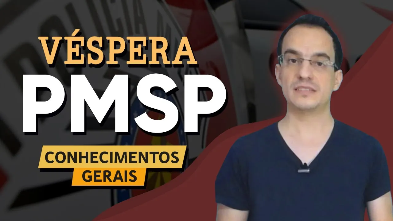 CONHECIMENTOS GERAIS - AULA DE VÉSPERA: PMSP 2022 (VUNESP)