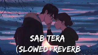 sab tera slowed reverb baaghi armaan malik amaal malik daily music