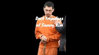 The Dark Impulses of Sonny Kim