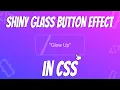 CSS Glass Button Effect Tutorial Make Your Buttons Shine For Beginners