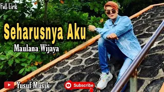 Download Maulana Wijaya - Seharusnya Aku (Official Lyrics Video)) MP3