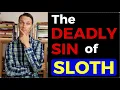 The Deadly Sin of SLOTH Meaning and Examples