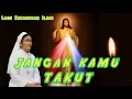 Download Lagu JANGAN KAMU TAKUT (Lagu Kerahiman Ilahi)