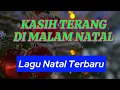 Lagu KASIH TERANG DI MALAM NATAL - Lagu Natal Terbaru - Video Lyrics #lyrics #natal #rohani 