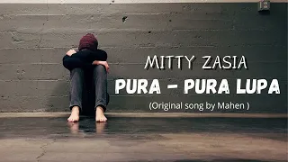 Download Pura pura lupa - Cover Mitty Zasia (Original song by Mahen) MP3