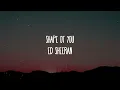 Ed Sheeran - Shape Of You (Lyrics)