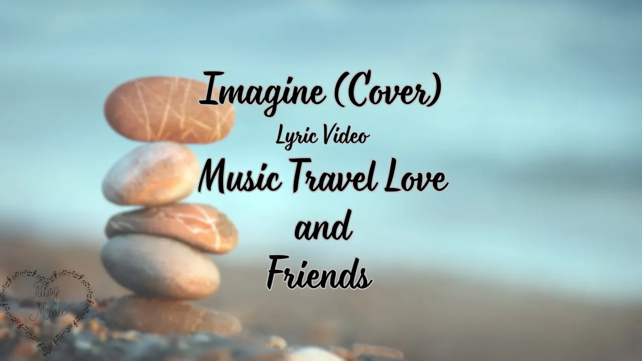 Imagine (Cover) - Music Travel Love and Friends - Lyric Video