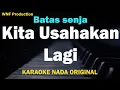 Download Lagu (KARAOKE) BATAS SENJA - Kita Usahakan Lagi