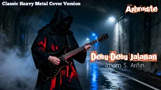 debu debu jalanan imam s arifin classic heavy metal cover by aphrodite