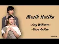 Download Lagu Masih Hatiku - Arsy Widianto, Tiara Andini | Lirik Lagu