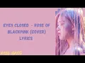 Download Lagu Eyes Closed - Rose of Blackpink (Cover) Lyrics