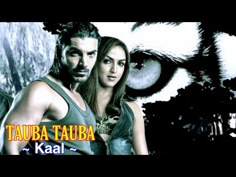 Download MP3 Tauba Tauba Full Song : Kaal | John Abraham | Vivek Oberoi | Esha Deol | Lara Dutta | Tsc