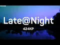 Download Lagu Late@Night -424KP (Lyrics)