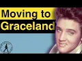 Why Elvis moved to Graceland