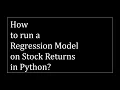 How to run a Regression Model on Stock Returns in Python