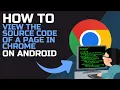 How to VIEW the SOURCE CODE of a PAGE in CHROME on your CELL PHONE 2024
