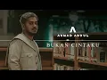 Ahmad Abdul - Bukan Cintaku (Official Audio Video)