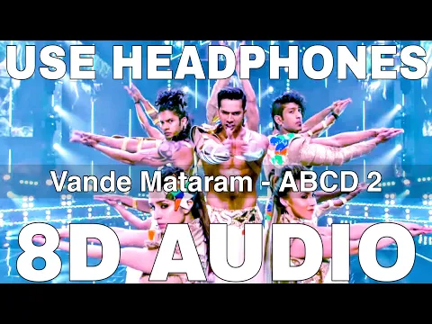 Download MP3 Vande Mataram (8D Audio) || ABCD 2 || Daler Mehndi || Badshah || Varun Dhawan, Shraddha Kapoor