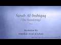 Download Lagu Surah Al Inshiqaq The Sundering   084   Abdullah Awad al Juhani   Quran Audio