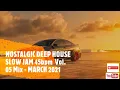 Download Lagu Nostalgic | Deep House Slow Jam 45 | March 2021 I Buddynice | Vol. 05 Mix | Remedial #45bpm