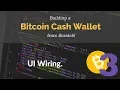 Bitcoin Cash Wallet Coding Tutorial UI Wiring Part 3