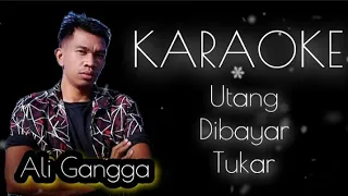 Download KARAOKE | UTANG DIBAYAR TUKAR | ALI GANGGA | 2022 MP3