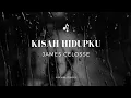 Download Lagu JAMES CELOSSE - KISAH HIDUPKU (KARAOKE VERSION)