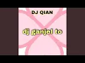Download Lagu Dj Ganjel To