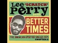 Lee 'Scratch' Perry Presents Better Times CD1 The Jamaican Upsetter Singles 1971 Chapter 2