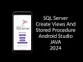 SQL server Create views and Stored procedure Android Studio JAVA
