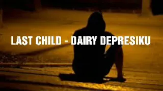 Download LAST CHILD - DAIRY DEPRESIKU (Lyrics Music Video) MP3