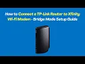How to Connect a TP-Link Router to Xfinity Wi-Fi Modem - Bridge Mode Setup Guide