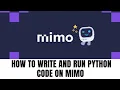 HOW TO WRITE AND RUN PYTHON CODE ON MIMO