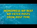 Wordpress WP REST API fetch posts from post type 3 Solutions
