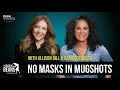 No Masks In Mugshots