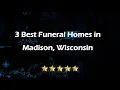 3 Best Funeral Homes in Madison Wisconsin Funeral Services
