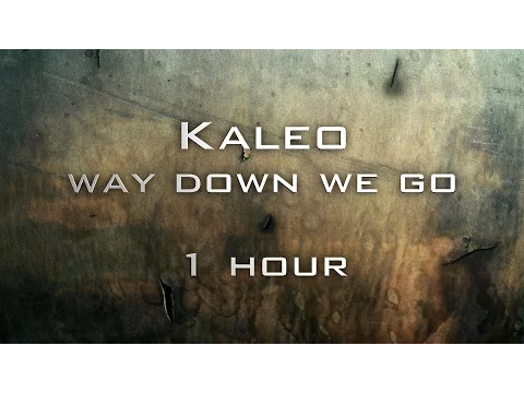 Download MP3 Kaleo - Way down we go [Lyrics] 1 hour