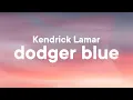 Download Lagu Kendrick Lamar - dodger blue (Lyrics)