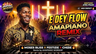 mosesbliss e dey flow amapiano remix x festizie chizie high energy praise