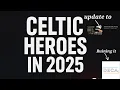 Celtic Heroes in 2025