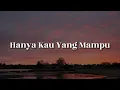 Download Lagu Aizat Amdan - Hanya Kau Yang Mampu (Lirik) Fieya Julia,  Syamel