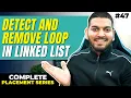 Lecture47 Detect Remove Loop in Linked List Approach Discussion Optimised Implementation